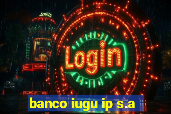 banco iugu ip s.a